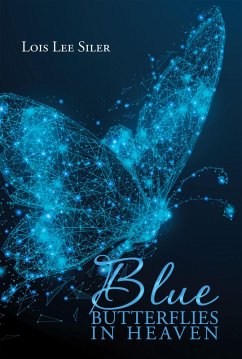 Blue Butterflies in Heaven (eBook, ePUB) - Siler, Lois Lee