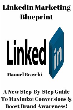 LinkedIn Marketing Blueprint (eBook, ePUB) - Braschi, Manuel