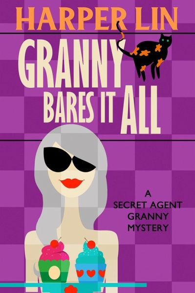 Granny Bares It All (Secret Agent Granny, #4) (eBook, ePUB) Granny Bares It All (Secret Agent Granny, #4) (eBook, ePUB)