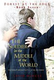 The Soldier in the Middle of the World (Book 7 Forest at the Edge) (eBook, ePUB) The Soldier in the Middle of the World (Book 7 Forest at the Edge) (eBook, ePUB)