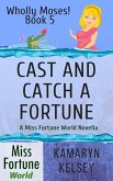 Cast and Catch a Fortune (Miss Fortune World: Wholly Moses!, #5) (eBook, ePUB)