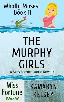 Cover The Murphy Girls (Miss Fortune World: Wholly Moses!, #11) (eBook, ePUB)