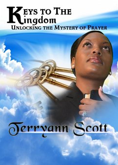 Cover Keys To The Kingdom: Unlocking the Mystery of Prayer (eBook, ePUB)