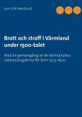 Brott och straff i Värmland under 1500-talet (eBook, ePUB) Brott och straff i Värmland under 1500-talet (eBook, ePUB)
