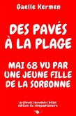 Des pavés à la plage Mai 68 vu par une jeune fille de la Sorbonne archives souvenirs bilan édition du cinquantenaire (Archives Littéraires, #3) (eBook, ePUB)