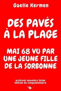 Cover Des pavés à la plage Mai 68 vu par une jeune fille de la Sorbonne archives souvenirs bilan édition du cinquantenaire (Archives Littéraires, #3) (eBook, ePUB)