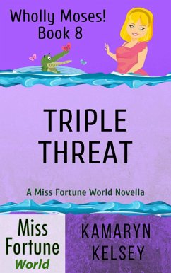 Triple Threat (Miss Fortune World: Wholly Moses!, #8) (eBook, ePUB) - Kelsey, Kamaryn