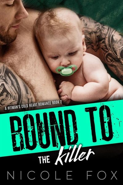Bound to the Killer (A Hitman's Cold Heart Romance, #2) (eBook, ePUB) Bound to the Killer (A Hitman's Cold Heart Romance, #2) (eBook, ePUB)