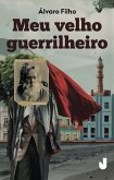 Meu velho guerrilheiro (eBook, ePUB)