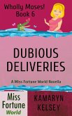 Dubious Deliveries (Miss Fortune World: Wholly Moses!, #6) (eBook, ePUB) Dubious Deliveries (Miss Fortune World: Wholly Moses!, #6) (eBook, ePUB)