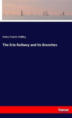 The Erie Railway and Its Branches - Walling, Henry Francis