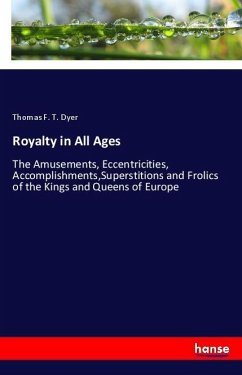 Royalty in All Ages - Dyer, Thomas F. T.