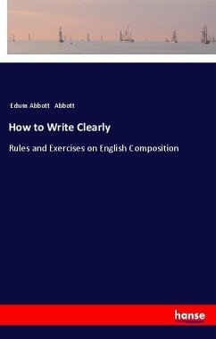 How to Write Clearly - Abbott, Edwin Abbott