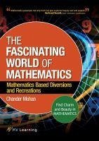 Fascinating World of Mathematics: Find Charm and Beauty in Mathematics; Mathematics Based Diversions and Recreations - Mohan, Chander