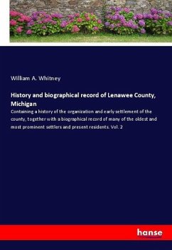 History and biographical record of Lenawee County, Michigan - Whitney, William A.