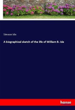 A biographical sketch of the life of William B. Ide - Ide, Simeon