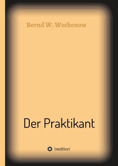 Der Praktikant - Wuthenow, Bernd W.