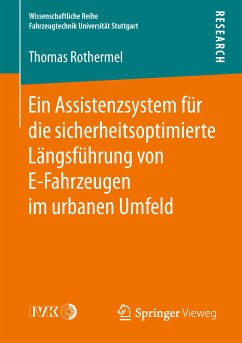 Ein Assistenzsystem für die sicherheitsoptimierte Längsführung von E-Fahrzeugen im urbanen Umfeld (eBook, PDF) - Rothermel, Thomas