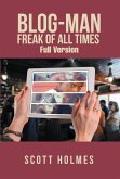 Blog-Man Freak of All Times (eBook, ePUB) Blog-Man Freak of All Times (eBook, ePUB)