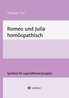 Romeo und Julia homöopathisch - Troi, Thomas