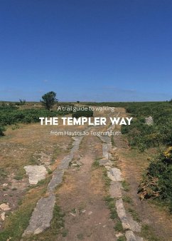 A trail guide to walking the Templer Way: from Haytor to Teignmouth - Arnold, Matthew