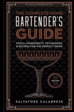 The Complete Home Bartender's Guide - Calabrese, Salvatore