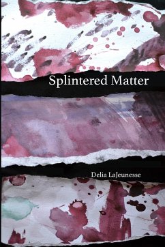 Splintered Matter - Lajeunesse, Delia