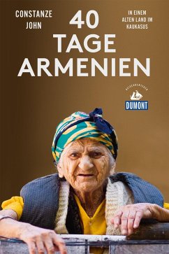 Vierzig Tage Armenien (DuMont Reiseabenteuer) - John, Constanze
