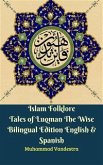Islam Folklore Tales of Luqman The Wise Bilingual Edition English & Spanish (eBook, ePUB)