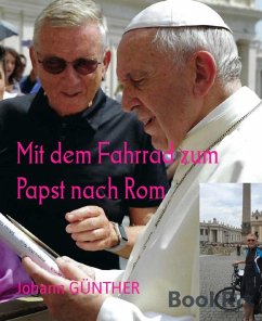 Mit dem Fahrrad zum Papst nach Rom (eBook, ePUB) - Günther, Johann