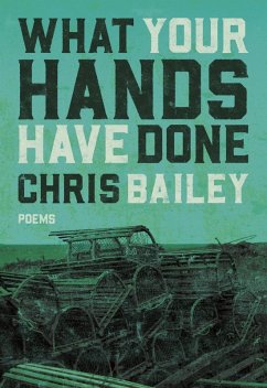 What Your Hands Have Done (eBook, ePUB) - Bailey, Chris