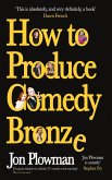 How to Produce Comedy Bronze (eBook, ePUB)