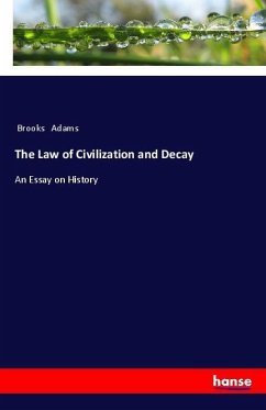 The Law of Civilization and Decay - Adams, Brooks