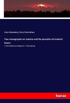 Two monographs on malaria and the parasites of malarial fevers - Mannaberg, Julius; Marchiafava, Ettore