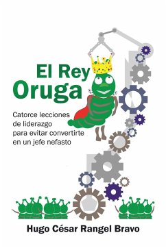 El Rey Oruga (eBook, ePUB) - Bravo, Hugo César Rangel