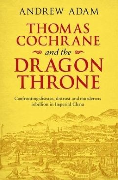 Thomas Cochrane and the Dragon Throne - Adam, Andrew E