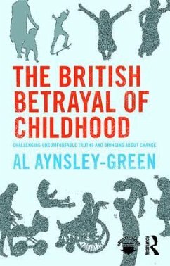 The British Betrayal of Childhood - Aynsley-Green, Al