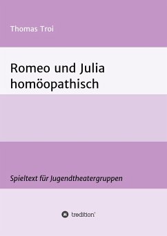 Romeo und Julia homöopathisch - Troi, Thomas