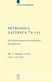 Bellum civile (Sat. 119-124) / Titus Petronius Arbiter; Peter Habermehl: Petronius, Satyrica 79-141 Band 3