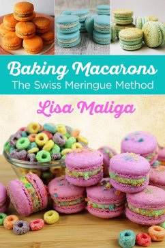 Cover Baking Macarons: The Swiss Meringue Method (eBook, ePUB)
