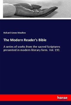 The Modern Reader's Bible - Moulton, Richard Green