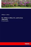 Rev. William S. White, D.D., and his times (1800-1873)
