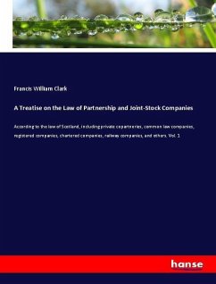 A Treatise on the Law of Partnership and Joint-Stock Companies - Clark, Francis William