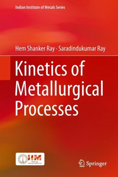 Kinetics of Metallurgical Processes (eBook, PDF) - Ray, Hem Shanker; Ray, Saradindukumar
