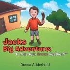 Jacks Big Adventure: &quote;Is This Your Brown Feather?&quote; (eBook, ePUB)