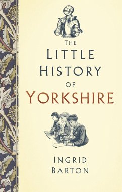 The Little History of Yorkshire (eBook, ePUB) - Barton, Ingrid