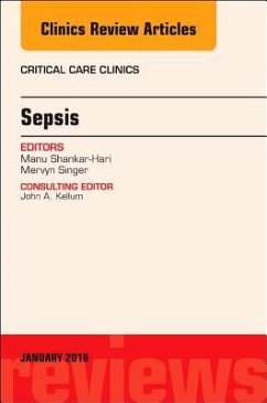 Sepsis, an Issue of Critical Care Clinics - Singer, Mervyn;Shankar-Hari, Manu
