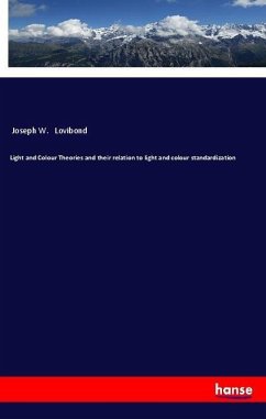 Light and Colour Theories and their relation to light and colour standardization - Lovibond, Joseph W.
