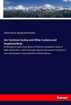 Our Common Cuckoo and Other Cuckoos and Parasitical Birds - Darwin, Charles;Romanes, George John