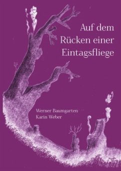 Auf dem Rücken einer Eintagsfliege - Baumgarten, Werner;Weber, Karin